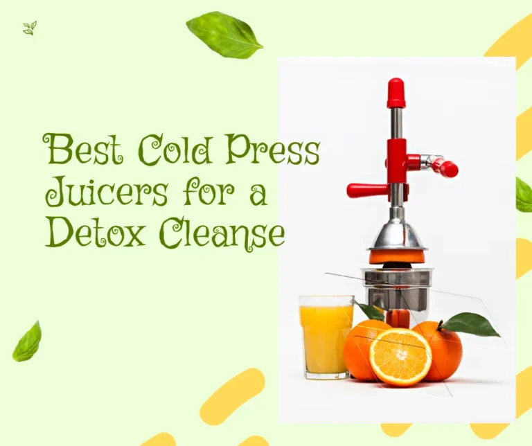 Best Cold Press Juicers for a Detox Cleanse