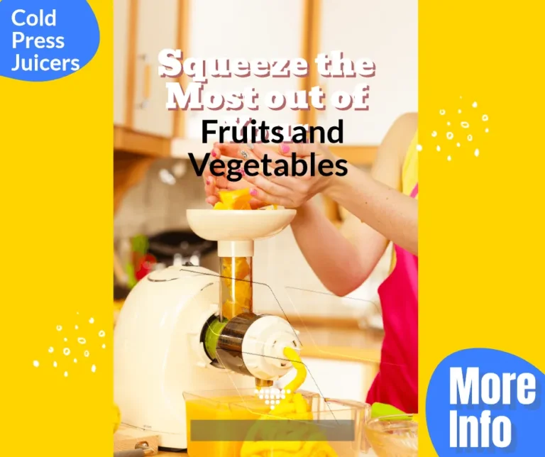 Cold Press Juicers to Squeeze the Most out of Your Fruits and Vegetables