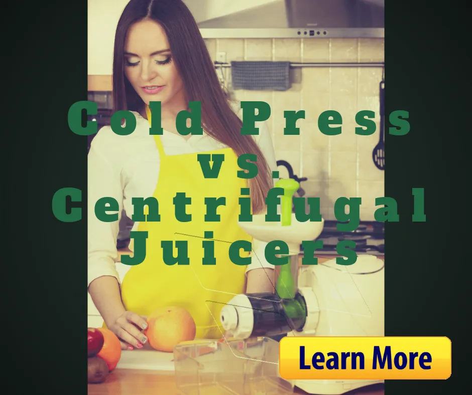 Cold Press vs. Centrifugal Juicers and Which is the Best for You