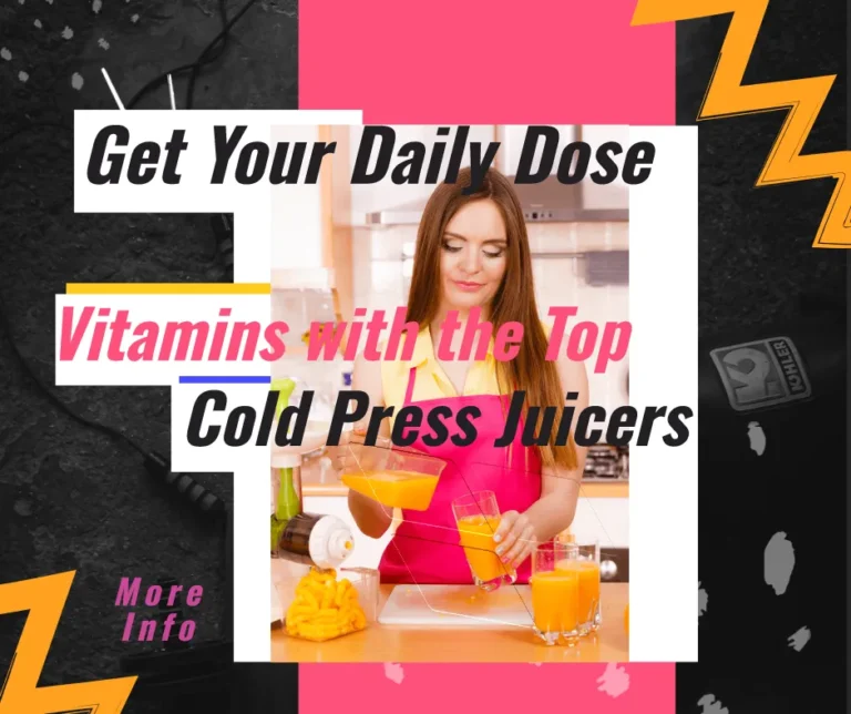 Top Cold Press Juicers Vitamin Infusion